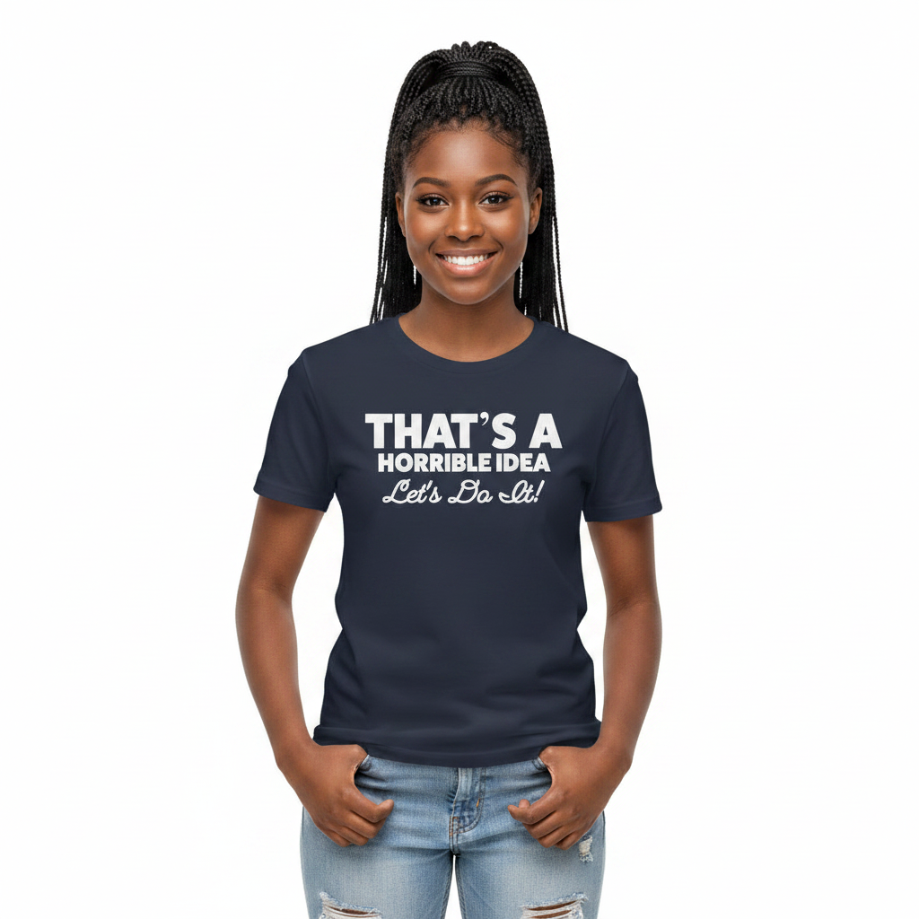 SKU: 99-INH
"That's a Horrible Idea... Let's Do It!" Funny Graphic T-Shirt – Navy